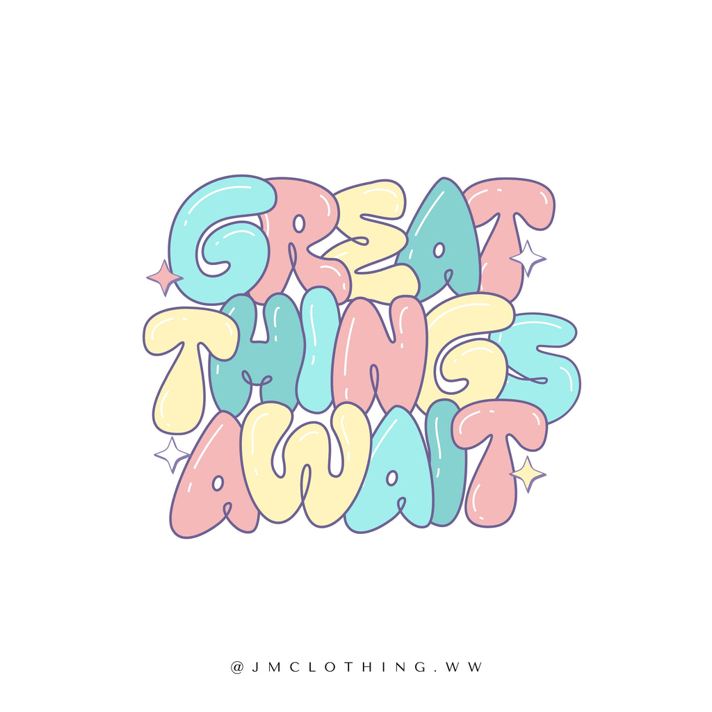 GREAT THINGS AWAIT