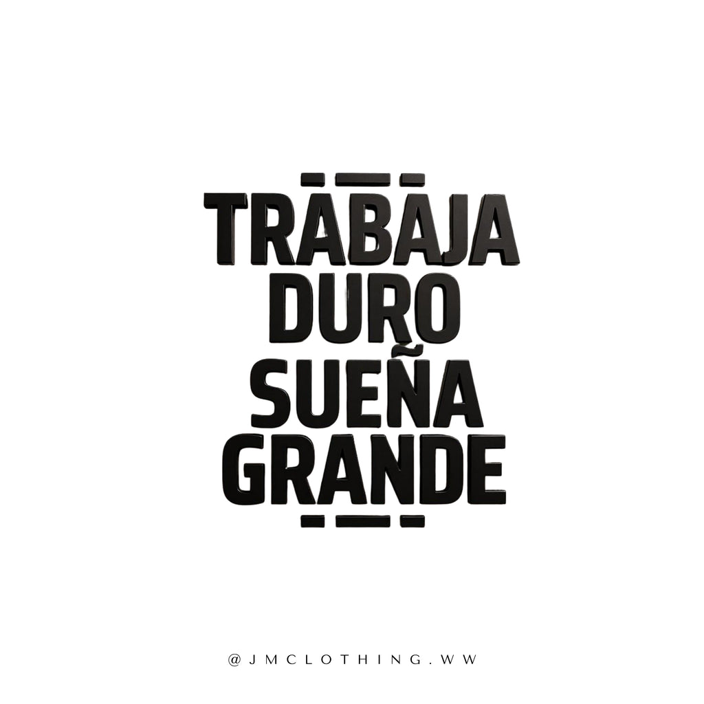 TRABAJA DURO SUEÑA GRANDE